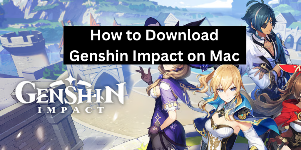 How to Download Genshin Impact on Mac